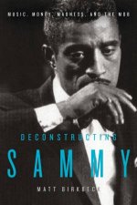 Deconstructing Sammy Music Money Madness and the Mob
