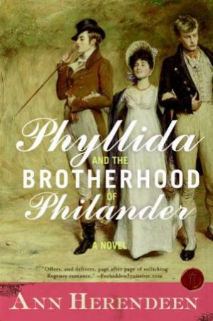 Phyllida And The Brotherhood Of Philander: A Novel by Ann Herendeen