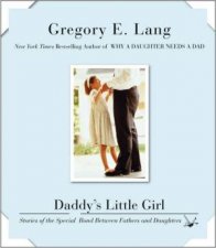 Daddys Little Girl Stories Of The Special Bond Between Fathers And Daughters