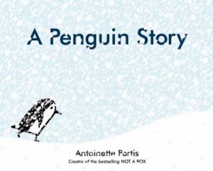 Penguin Story by Antoinette Portis