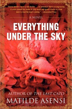 Everything Under the Sky: A Novel by Matilde Asensi