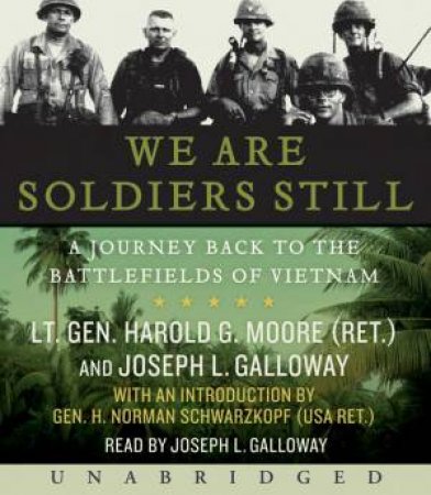 We Are Soldiers Still Unabridged 6/400 by Joseph L Galloway & Harold G Moore