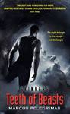 Teeth of Beasts by Marcus Pelegrimas