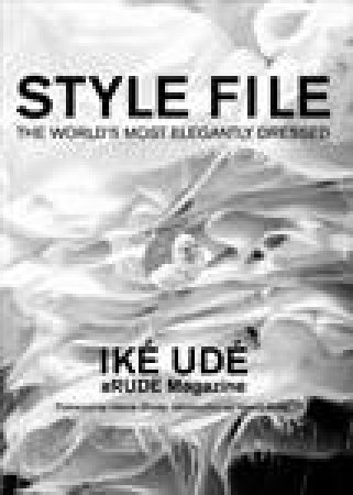 Style File: The World's Most Elegantly Dressed by Ike Ude