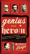 Genius And Heroin The Illustrated Catalogue Of Creativity Obsession