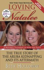 Loving Natalee The True Story of The Aruba Kidnapping and its Aftermath