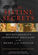 The Sistine Secrets Michelangelos Forbidden Messages In The Heart Of The Vatican