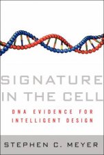 Signature in the Cell DNA Evidence for Intelligent Design