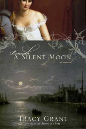 Beneath A Silent Moon by Tracy Grant