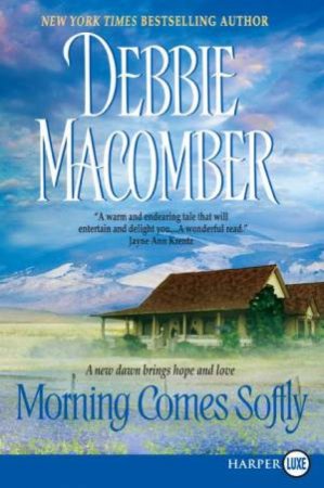 Morning Comes Softly Large Print by Debbie Macomber