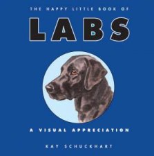 The Happy Little Book of Labs A Visual Appreciation