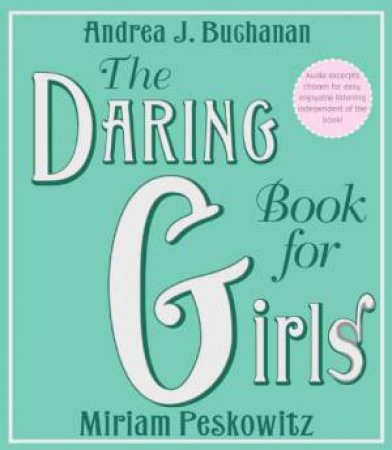 The Daring Book for Girls Abridged 3/240 by Andrea Buchanan & Miriam Peskowitz