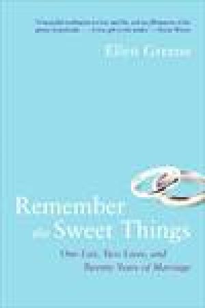 Remember the Sweet Things: One List, Two Lives, and Twenty Years of Marriage by Ellen Greene