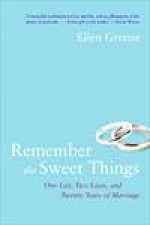 Remember the Sweet Things One List Two Lives and Twenty Years of Marriage