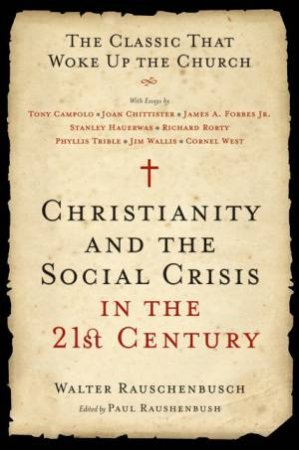 Christianity And The Social Crisis In The 21st Century by Walter Rauschenbusch