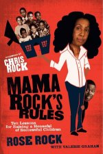 Mama Rocks Rules Ten Lessons for Raising a Houseful of Successful Children