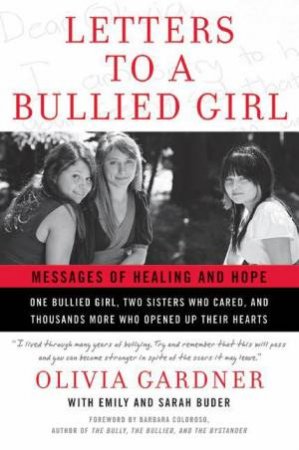 Letters To A Bullied Girl: Messages of Healing and Hope by Emily Buder & Sara Buder & Olivia Gardner