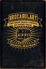 Brocabulary The New Manifesto Of Dude Talk