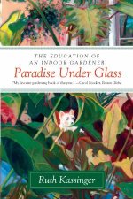Paradise Under Glass The Education of an Indoor Gardener