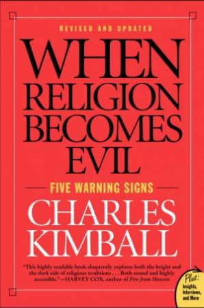 When Religion Becomes Evil: Five Warning Signs by Charles Kimball
