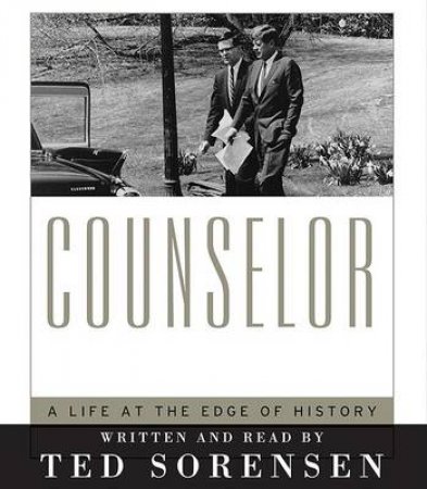 The Counselor Unabridged 10/720 by Ted Sorensen