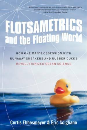 Flotsametrics And The Floating World by Curtis Ebbesmeyer