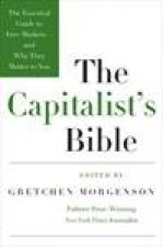 Capitalists Bible The Essential Guide to Free Markets  and Why They Matter to You