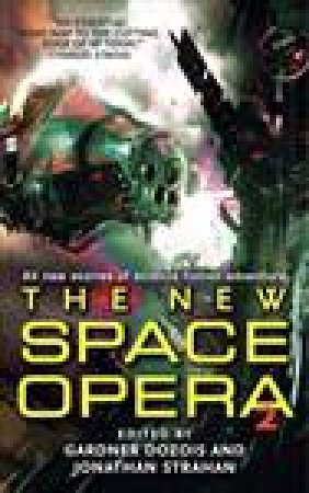 New Space Opera 2 by Gardner Dozois & Jonathan Strahan