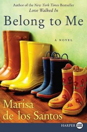 Belong To Me LARGE PRINT by Marisa de los Santos