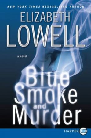 Blue Smoke And Murder (Large Print) by Elizabeth Lowell