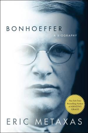 Bonhoeffer: A Biography by Eric Metaxas