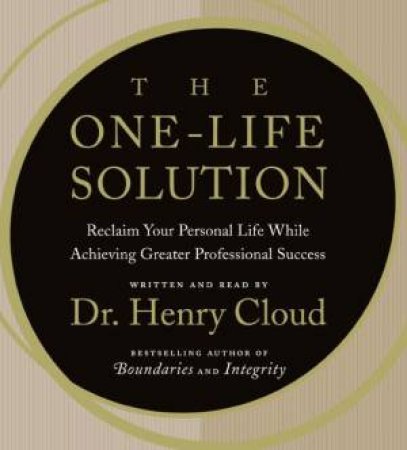 The One-Life Solution CD by Henry Cloud