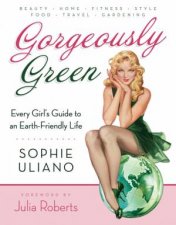 Gorgeously Green 8 Simple Steps To An EarthFriendly Life