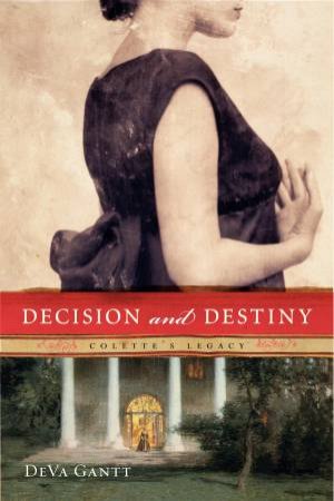 Decision and Destiny: Colette's Legacy by Deva Gantt