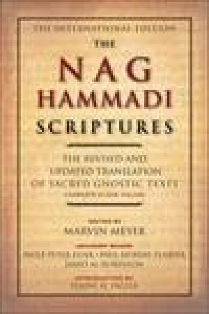 Nag Hammadi Scriptures by Marvin Meyer & James M Robinson