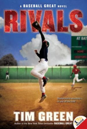 Rivals: A Baseball Great Novel by Tim Green