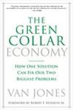 The Green Collar Economy How One Solution Can Fix Our Two Biggest Problems
