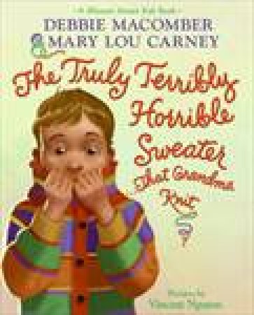 Truly Terribly Horrible Sweater That Grandma Knit by Debbie Macomber & Mary Lou Carney