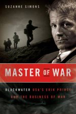 Master of War Blackwater USAs Erik Prince and the Business of War
