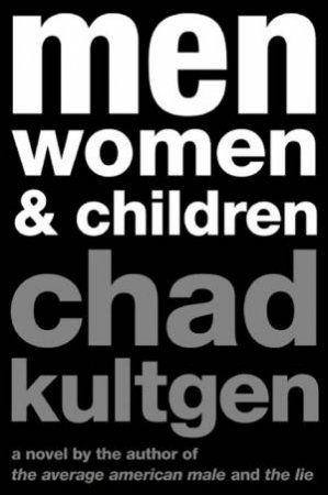 Men, Women and Children by Chad Kultgen