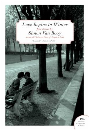 Love Begins In Winter: Stories by Simon Van Booy