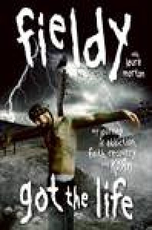 Got The Life: My Journey of Addiction, Faith, Recovery, and Korn by Fieldy & Laura Morton