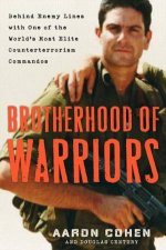 Brotherhood Of Warriors Behind Enemy Lines With One Of The Worlds Most Elite Counterterrorism Commandos