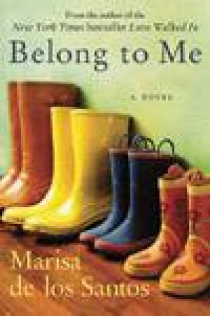 Belong To Me: A Novel by Marisa de los Santos