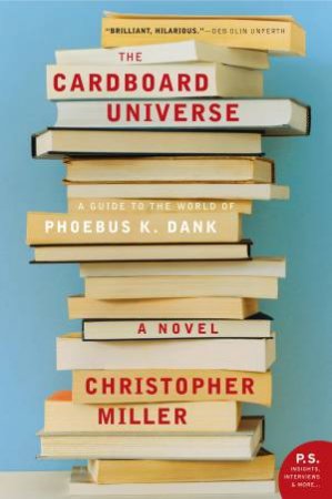 Cardboard Universe: A Guide to the World of Phoebus K. Dank by Christopher Miller