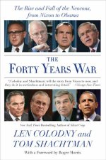 Forty Years War The Rise and Fall Of The Neocons From Nixon To Obama