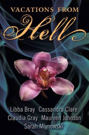 Vacations from Hell by Libba Bray & Claudia Gray