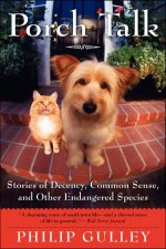 Porch Talk Stories of Decency Common Sense and Other Endangered Species