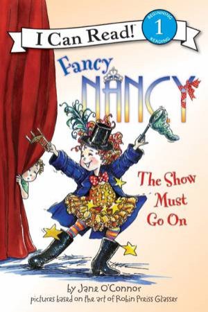 Fancy Nancy: The Show Must Go On by Jane O'Connor