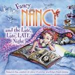 Fancy Nancy and the Late Late Late Night